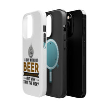 DistinctInk ToughCase for Apple iPhone, Compatible with MagSafe Charging - A Day Without Beer Why Take the Risk