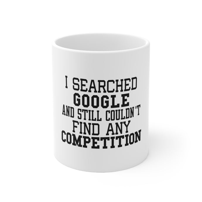 DistinctInk Glossy White Coffee / Tea Mug - I Searched and Couldn't Find Competition