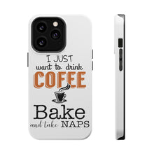 DistinctInk ToughCase for Apple iPhone, Compatible with MagSafe Charging - Just Want to Drink Coffee Bake Take Naps