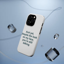 DistinctInk ToughCase for Apple iPhone, Compatible with MagSafe Charging - Despite the Look On My Face, Still Talking