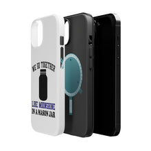 DistinctInk ToughCase for Apple iPhone, Compatible with MagSafe Charging - We Go Together Like Moonshine in a Mason Jar
