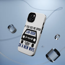 DistinctInk ToughCase for Apple iPhone, Compatible with MagSafe Charging - If Open Car Door, New Car or New Wife