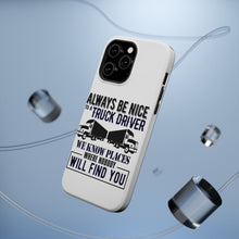DistinctInk ToughCase for Apple iPhone, Compatible with MagSafe Charging - Be Nice to Truck Drivers Know Where Nobody