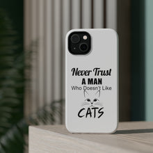 DistinctInk ToughCase for Apple iPhone, Compatible with MagSafe Charging - Never Trust Man Who Doesn't Like Cats