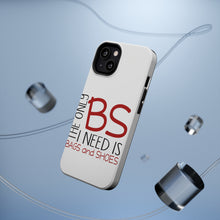 DistinctInk ToughCase for Apple iPhone, Compatible with MagSafe Charging - The Only BS I Need is Bags and Shoes