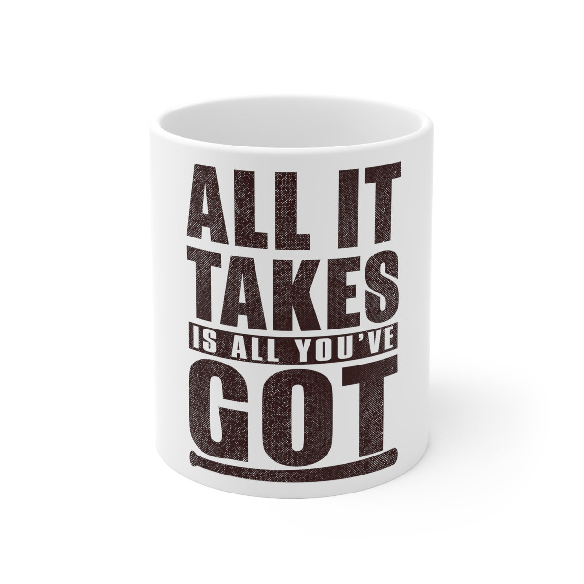 Glossy White Coffee / Tea Mug - All It Takes Is All You've Got Baseball
