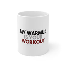 DistinctInk Glossy White Coffee / Tea Mug - My Warmup is Your Workout