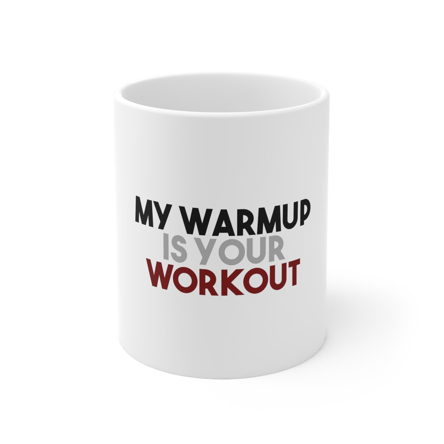 DistinctInk Glossy White Coffee / Tea Mug - My Warmup is Your Workout