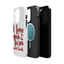 DistinctInk ToughCase for Apple iPhone, Compatible with MagSafe Charging - I Love You To The Farm And Back