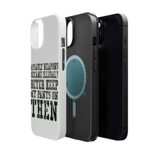 DistinctInk ToughCase for Apple iPhone, Compatible with MagSafe Charging - Assault Weapons Illegal? Keep My Pants On