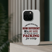 DistinctInk ToughCase for Apple iPhone, Compatible with MagSafe Charging - Never Realized How Different Packing For Trip