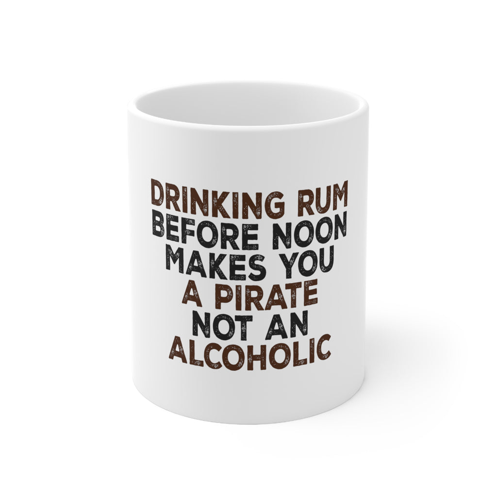 Glossy White Coffee / Tea Mug - Drinking Rum Before Noon Makes You A Pirate