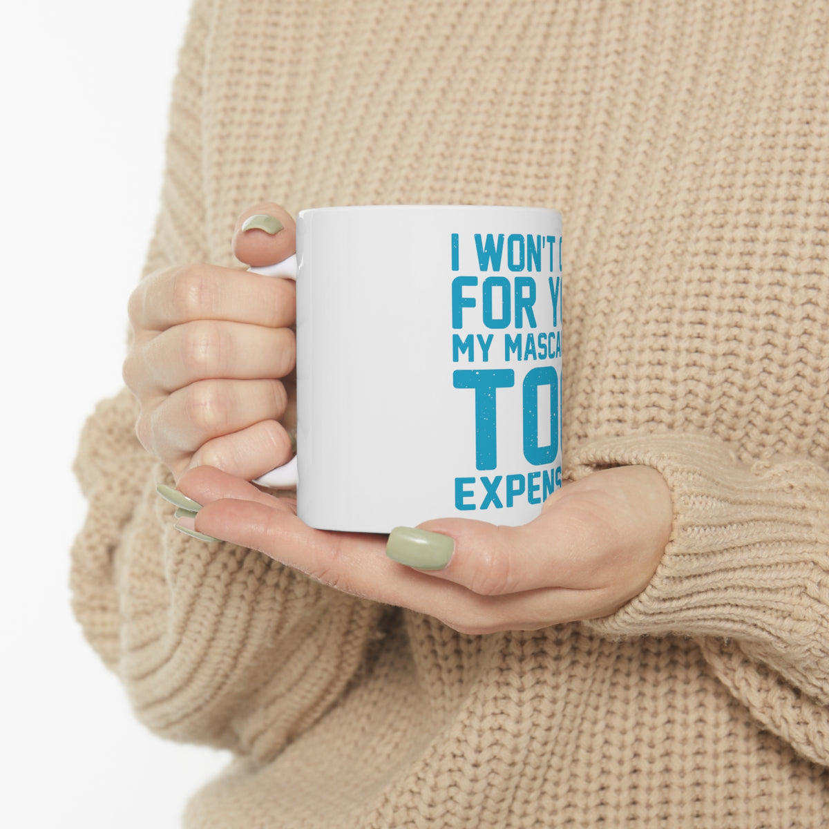 Glossy White Coffee / Tea Mug - I Won't Cry For You My Mascara's Too Expensive, view 10