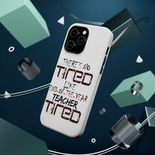 DistinctInk ToughCase for Apple iPhone, Compatible with MagSafe Charging - There's Not Tired Like End of Year Teacher