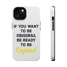 DistinctInk ToughCase for Apple iPhone, Compatible with MagSafe Charging - IF You Want to be Original Be Ready to be Copied