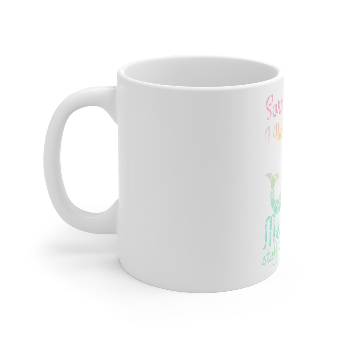 Glossy White Coffee / Tea Mug - Sorry I Have Important Mermaids Stuff, view 2