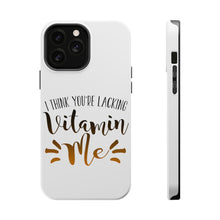 DistinctInk ToughCase for Apple iPhone, Compatible with MagSafe Charging - I Think You're Lacking Vitamin Me