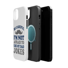 DistinctInk ToughCase for Apple iPhone, Compatible with MagSafe Charging - Be Careful Not Afraid to Use Dad Jokes