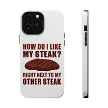 DistinctInk ToughCase for Apple iPhone, Compatible with MagSafe Charging - Like My Steak Next to My Other Steak