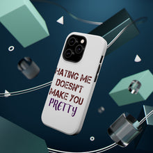 DistinctInk ToughCase for Apple iPhone, Compatible with MagSafe Charging - Hating Me Doesn't Make You Pretty
