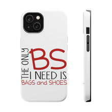 DistinctInk ToughCase for Apple iPhone, Compatible with MagSafe Charging - The Only BS I Need is Bags and Shoes