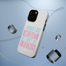 DistinctInk ToughCase for Apple iPhone, Compatible with MagSafe Charging - I Would Lose Wight But I Don't Like Losing