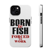 DistinctInk ToughCase for Apple iPhone, Compatible with MagSafe Charging - Born to Fish, Forced to Work