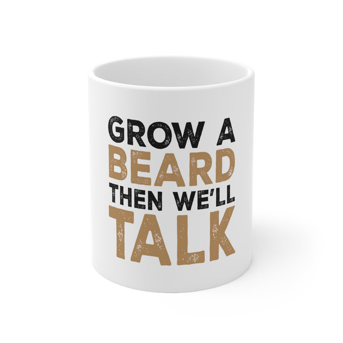 DistinctInk Glossy White Coffee / Tea Mug - Grow a Beard Then We'll Talk