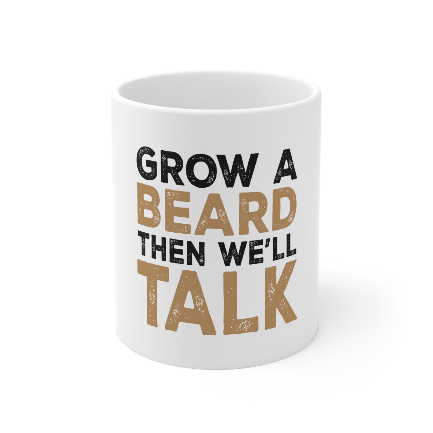 DistinctInk Glossy White Coffee / Tea Mug - Grow a Beard Then We'll Talk