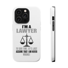 DistinctInk ToughCase for Apple iPhone, Compatible with MagSafe Charging - I'm A Lawyer Let's Assume I Am Never Wrong