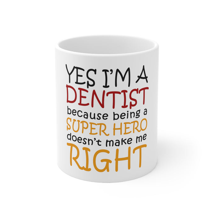 DistinctInk Glossy White Coffee / Tea Mug - Yes I'm a Dentist Super Hero