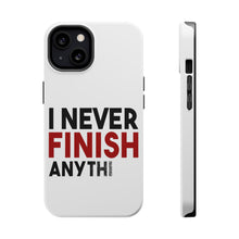 DistinctInk ToughCase for Apple iPhone, Compatible with MagSafe Charging - I Never Finish Anythi