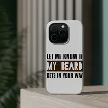 DistinctInk ToughCase for Apple iPhone, Compatible with MagSafe Charging - Let Me Know if My Beard Gets in Your Way