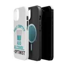 DistinctInk ToughCase for Apple iPhone, Compatible with MagSafe Charging - Half Empty? Add Alcohol. -Optimist