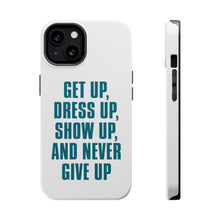 DistinctInk ToughCase for Apple iPhone, Compatible with MagSafe Charging - Get Up Dress Up Show Up Never Give Up