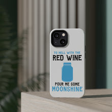 DistinctInk ToughCase for Apple iPhone, Compatible with MagSafe Charging - To Hell with Red Wine Pour Me Moonshine