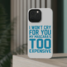 DistinctInk ToughCase for Apple iPhone, Compatible with MagSafe Charging - I Won't Cry For You My Mascara's Too Expensive