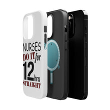 DistinctInk ToughCase for Apple iPhone, Compatible with MagSafe Charging - Nurses Do It For 12 Hours Straight