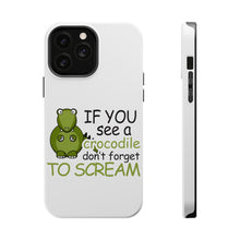 DistinctInk ToughCase for Apple iPhone, Compatible with MagSafe Charging - If You See A Crocodile, Don't Forget to Scream