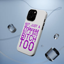 DistinctInk ToughCase for Apple iPhone, Compatible with MagSafe Charging - Not Just a Princess But a Bad Bitch Too