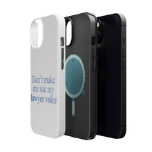 DistinctInk ToughCase for Apple iPhone, Compatible with MagSafe Charging - Don't Make Me Use My Lawyer Voice