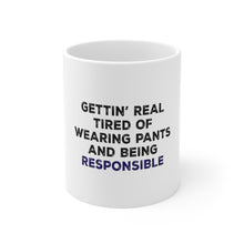 DistinctInk Glossy White Coffee / Tea Mug - Getting' Tired of Pants & Being Responsible