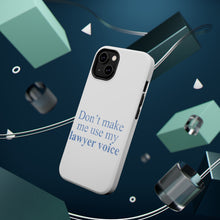 DistinctInk ToughCase for Apple iPhone, Compatible with MagSafe Charging - Don't Make Me Use My Lawyer Voice