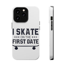 DistinctInk ToughCase for Apple iPhone, Compatible with MagSafe Charging - I Skate on the First Date