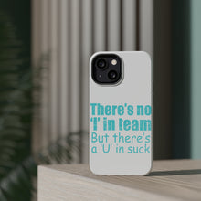 DistinctInk ToughCase for Apple iPhone, Compatible with MagSafe Charging - There's No I in Team There's a U in Suck