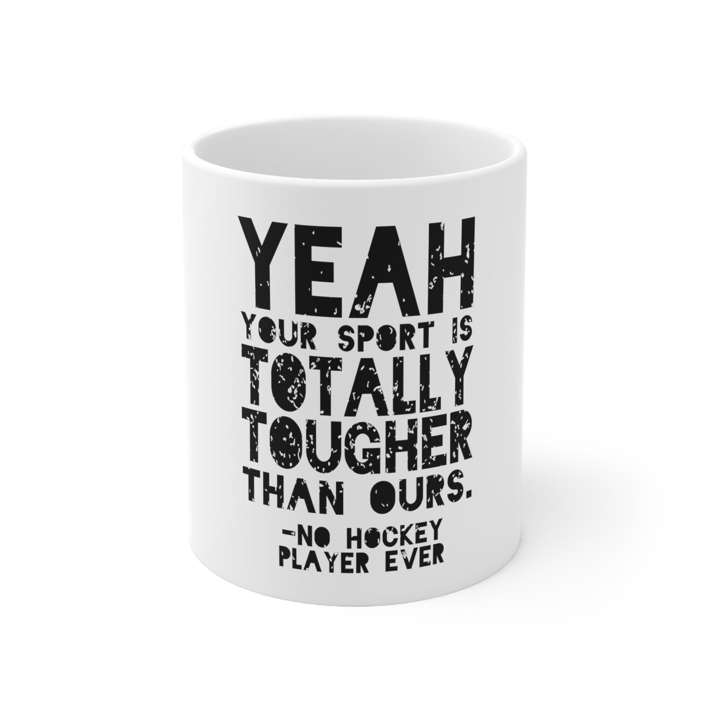 DistinctInk Glossy White Coffee / Tea Mug - Yeah Your Sport Is Totally Tougher Hockey