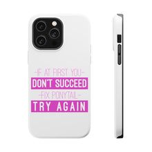DistinctInk ToughCase for Apple iPhone, Compatible with MagSafe Charging - If At First You Don't Succeed Fix Ponytail Try Again