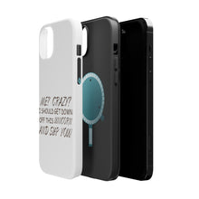 DistinctInk ToughCase for Apple iPhone, Compatible with MagSafe Charging - Me? Crazy? I Should Get Down Off This Unicorn