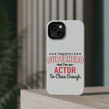 DistinctInk ToughCase for Apple iPhone, Compatible with MagSafe Charging - May Not Be A Superhero But I'm An Actor