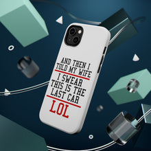 DistinctInk ToughCase for Apple iPhone, Compatible with MagSafe Charging - I Swear This Is The Last Car LOL